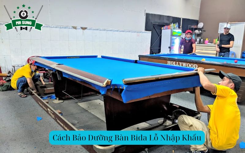 Cách Bảo Dưỡng Bàn Bida Lỗ Nhập Khẩu