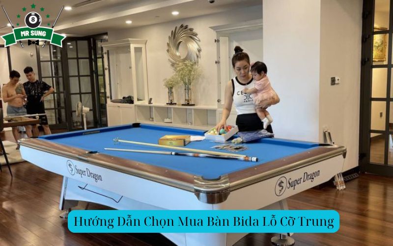 Hướng Dẫn Chọn Mua Bàn Bida Lỗ Cỡ Trung