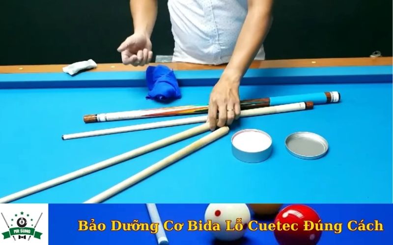 Bảo Dưỡng Cơ Bida Lỗ Cuetec Đúng Cách