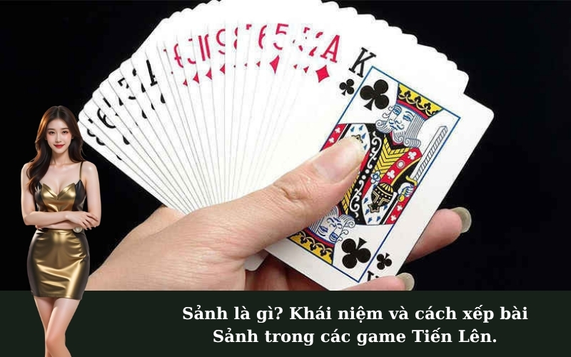 Sảnh là gì? Khái niệm và cách xếp bài Sảnh trong các game Tiến Lên.
