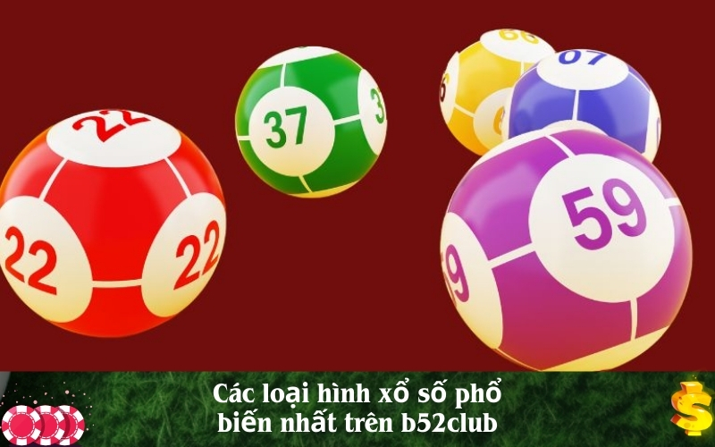 Các loại hình xổ số phổ biến nhất trên b52club
