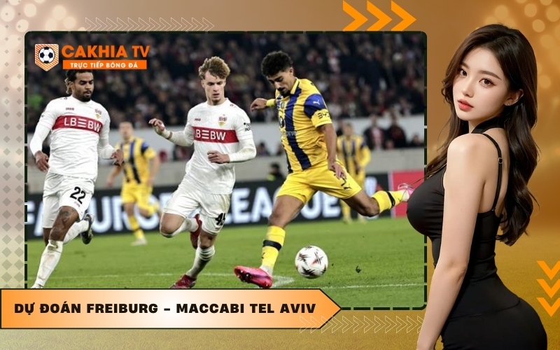Dự Đoán Freiburg - Maccabi Tel Aviv