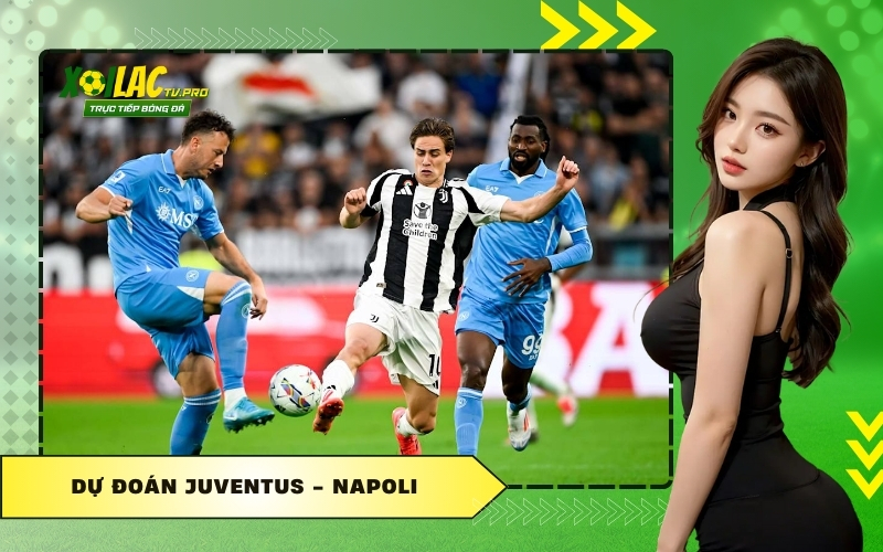 Dự Đoán Juventus - Napoli