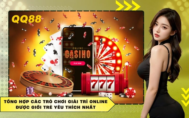 Tổng Hợp Các Trò Chơi Giải Trí Online Được Giới Trẻ Yêu Thích Nhất