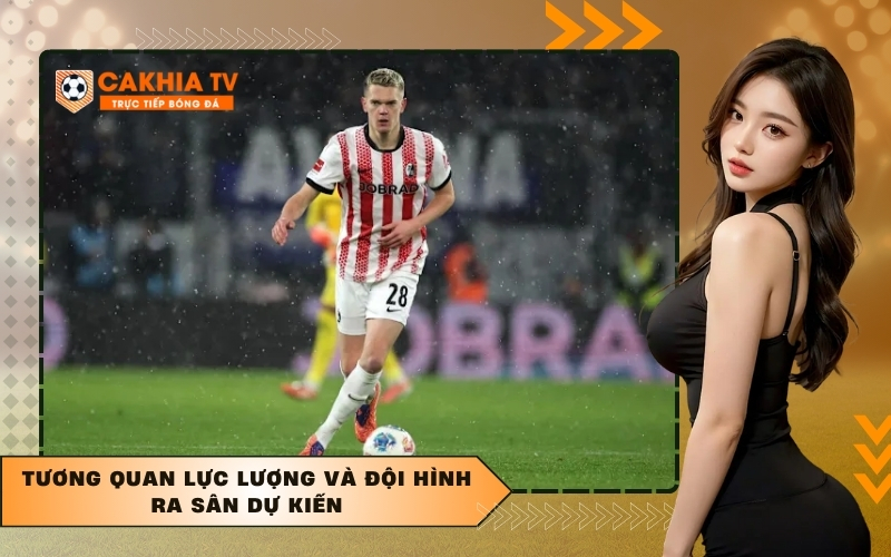 Tương quan lực lượng và đội hình ra sân dự kiến
