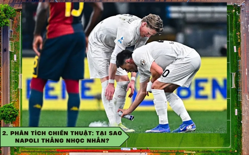 2. Phân tích chiến thuật: Tại sao Napoli thắng nhọc nhằn?