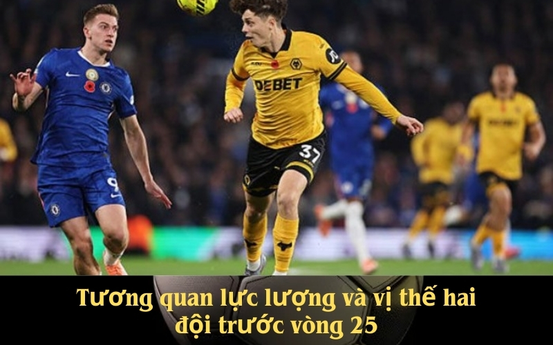 Tương quan lực lượng và vị thế hai đội trước vòng 25